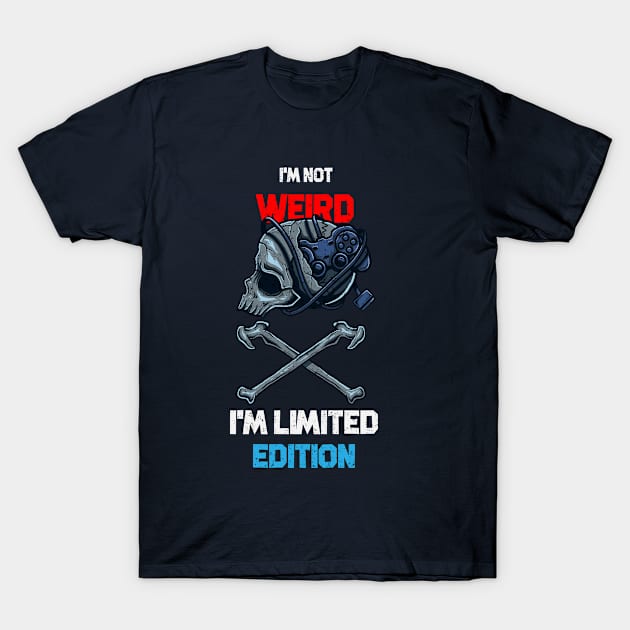 I'M NOT WEIRD I'M LIMITED EDITION T-Shirt by kevenwal